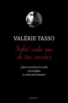 sabre cada uno de tus secretos: ¿que ocurriria si tu jefe investi ga tu vida mas intima?-9788492414253