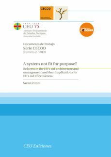 a system not fit for purpose?: reforms in the eus aid architectu re and management and their implications for eus aid effectiveness-sven grimm-9788492456253