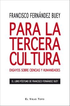 para la tercera cultura  (el viejo topo)-francisco fernandez buey-9788492616053