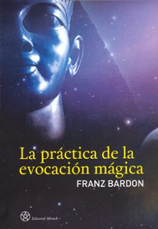 la practica de la evocacion magica-franz bardon-9788492773053