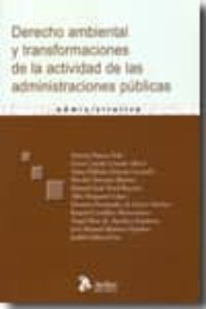 derecho ambiental y transformaciones de la actividad de las admin istraciones publicas-9788492788453