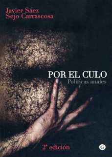 por el culo: politicas anales-javier saez-9788492813353
