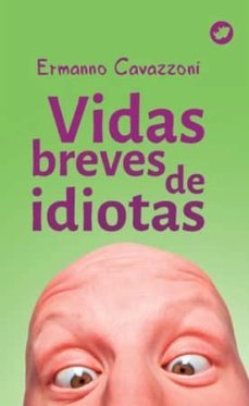 vidas breves de idiotas-ermanno cavazzoni-9788492866953