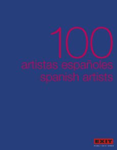 100 artistas españoles = 100 spanish artists (bilingue español-in gles)-9788493463953