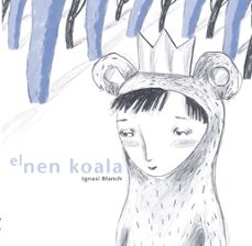 el nen koala-ignasi blanch-9788493537753
