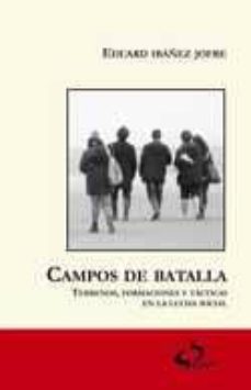 campos de batalla: terrenos, formaciones y tacticas en la lucha s ocial-eduard ibañez jofre-9788493547653
