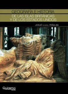 geografia e historia de las islas britanicas y de los estados uni dos-josue llull peñalba-9788493750053