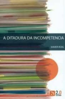 a dictadura da incompetencia-xavier roig-9788493757953