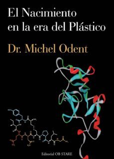 el nacimiento en la era del plastico-michel odent-9788493840853