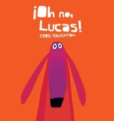 ¡oh no, lucas!-chris haughton-9788493892753