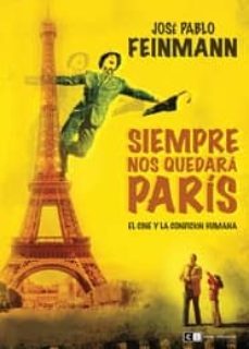 siempre nos quedara paris-jose pablo feinmann-9788493904753