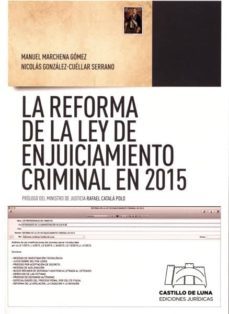 la reforma de la ley de enjuiciamiento criminal en 2015-manuel marchena gomez-nicolas gonzalez cuellar serrano-9788494276453