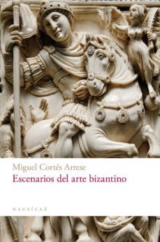 escenarios del arte bizantino-miguel cortes arrese-9788494468353