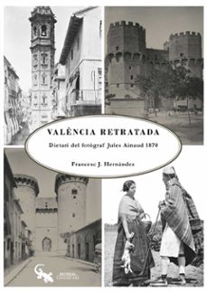 la valencia retratada-francesc j. hernandez dobon-9788494508653
