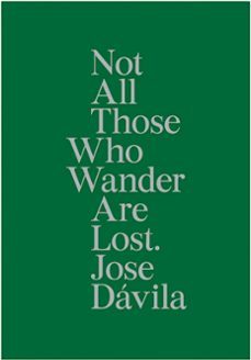 jose davila: not all those who wander are lost-jose davila-9788494666353