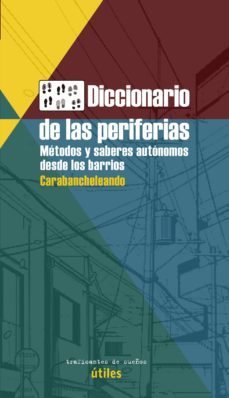 diccionario de las periferias: metodos y saberes autonomos desde los barrios-9788494719653