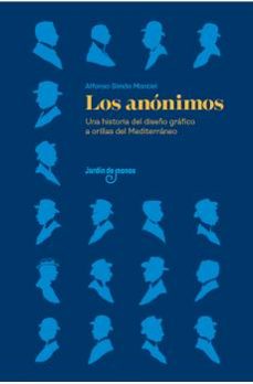 los anónimos. una historia del diseño gráfico a orillas del mediterráneo-alfonso simon montiel-9788494801853