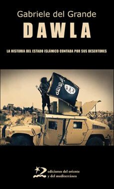 dawla: la historia del estado islamico contada por sus desertores-gabriele del grande-9788494875953