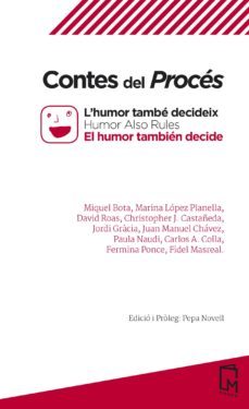 contes del proces: l humor tambe decideix / humor also rules / el humor tambien decide (ed. trilingue catala-castella-angles)-9788494947353