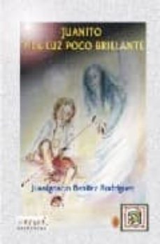 juanito y la luz poco brillante-juan ignacio benitez rodriguez-9788495319753