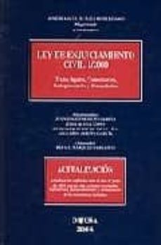 actualizacion de la ley de enjuiciamiento civil 1/2000: textos le gales, comentarios, jurisprudencia y formularios: actualizacion realizada hasta el mes de junio del 2004, con las mas recientes novedad-j. m. (coord.) suarez robledano-9788495748553