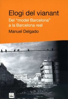 elogi del vianant. del "model barcelona" a la barcelona real-manuel delgado-9788496061453