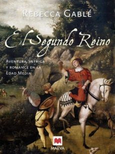 el segundo reino: aventura e intriga en la edad media-rebecca gable-9788496231153