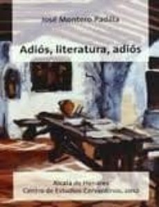 adios, literatura, adios-jose montero padilla-9788496408753