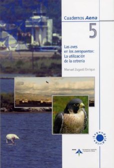 las aves en los aeropuertos: la utilizacion de la cetreria-manuel zugasti enrique-9788496456853