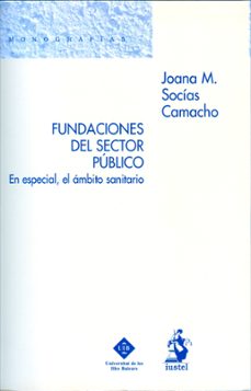 fundaciones del sector publico. en especial, el ambito sanitario-joana m. socias camacho-9788496717053