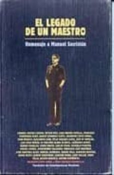 el legado de un maestro: homenaje a manuel sacristan (fundacion d e investigaciones marxistas)-gabriel vargas lozano-9788496831353