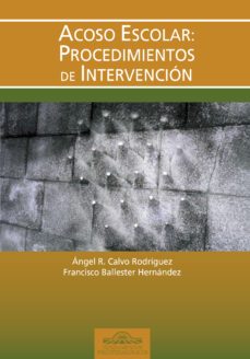 acoso escolar : procedimientos de intervencion-angel regino calvo rodriguez-francisco ballester fernandez-9788497272353