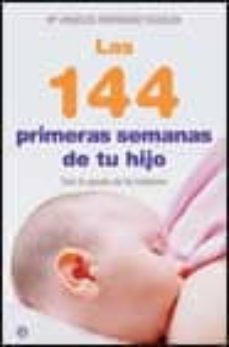 las 144 primeras semanas de tu hijo-maª angeles rodriguez rozalen-9788497340953