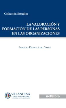 valoracion y formacion de las personas en las organizaciones-ignacio danvila del valle-9788497455053
