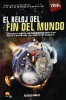 el reloj del mundo: claves para entender los acontencimientos que pueden llevar al ocaso de la civilizacion y las respuestas de los expertos-9788497635653