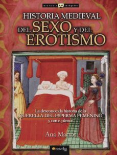 historia medieval del sexo y del erotismo-ana martos rubio-9788497636353