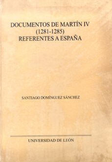 documentos de martin iv (1281-1285) referentes a españa-santiago dominguez sanchez-9788497735353