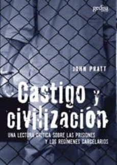 castigo y civilizacion: una lectura critica sobre las prisiones y los regimenes carcelarios-john pratt-9788497841153