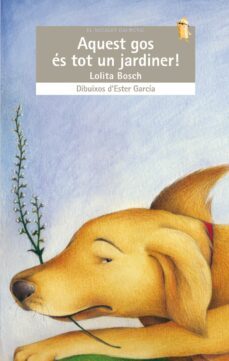 aquest gos es tot un jardiner-lolita bosch-9788498247053