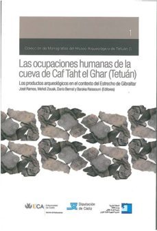las ocupaciones humanas de la cueva de caf taht el ghar (tetuan): los productos arqueologicos en el contexto del estrecho de gibraltar-jose ramos-9788498282153