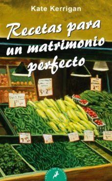 recetas para un matrimonio perfecto-kate kerrigan-9788498381153