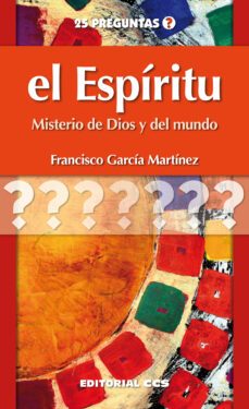 el espiritu: misterio de dios y del mundo-francisco garcia martinez-9788498427653