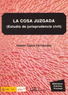 la cosa juzgada: estudio de jurisprudencia civil-9788498498653