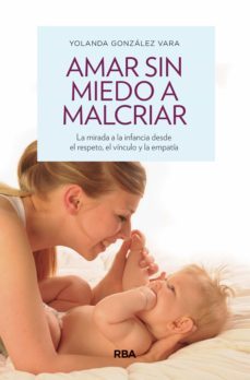 amar sin miedo a malcriar (ebook)-yolanda gomez varas-9788498678253