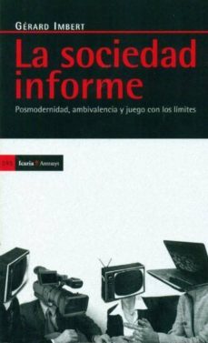 la sociedad informe: posmodernidad, ambivalencia y juego con los limites-9788498883053