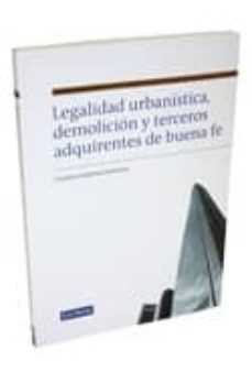 legalidad urbanistica, demolicion y tercerros adquirientes de bue na fe-vicente guilarte gutierrez-9788498983753