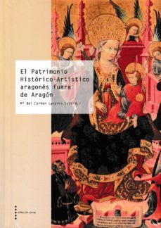 el patrimonio historico-artistico aragones fuera de aragon-maria del carmen lacarra-9788499115153