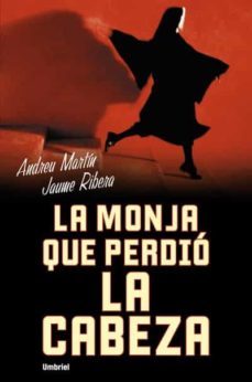 la monja que perdió la cabeza (ebook)-andreu martin-9788499442853