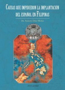 causas que impidieron la implantacion del español en filipinas-adolfo diez muñiz-9788499465753