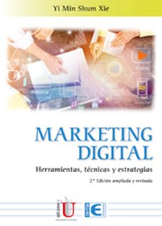 marketing digital:  herramientas, tecnicas y estrategias-yi min shum xie-9788499649153
